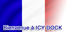 Bienvenue a ICY DOCK France!